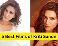5 Best Films of Kriti Sanon: Kriti Sanon की इन 5 बेहतरीन फिल्मों ने जीता फैंस का दिल, देखे यहाँ लिस्ट